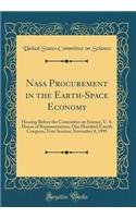 Nasa Procurement in the Earth-Space Economy: Hearing Before the Committee on Science, U. S. House of Representatives, One Hundred Fourth Congress, First Session; November 8, 1995 (Classic Reprint)