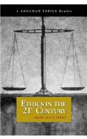 Ethics in the 21st Century, a Longman Topics Reader