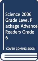 Science 2006 Grade Level Package Advanced Readers Grade 6