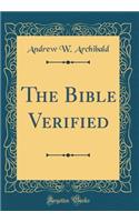 The Bible Verified (Classic Reprint)