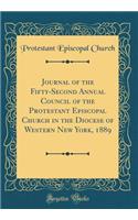 Journal of the Fifty-Second Annual Council of the Protestant Episcopal Church in the Diocese of Western New York, 1889 (Classic Reprint)