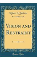 Vision and Restraint (Classic Reprint)