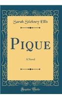 Pique: A Novel (Classic Reprint)