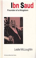 Ibn Saud: Founder of a Kingdom