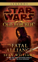 Fatal Alliance: Star Wars Legends (The Old Republic): Fatal Alliance