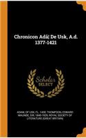 Chronicon Adã] de Usk, A.D. 1377-1421