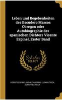 Leben und Begebenheiten des Escudero Marcos Obregon oder Autobiographie des spanischen Dichters Vicente Espinel, Erster Band