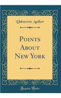 Points about New York (Classic Reprint)