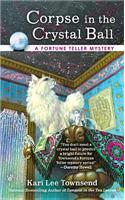 Corpse in the Crystal Ball: (Fortune Teller Mysteries)