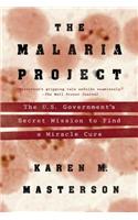 The Malaria Project: The U.S. Government's Seceret Mission to Find a Miracle Cure