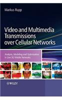 Video and Multimedia Transmissions over Cellular Networks: Analysis, Modelling and Optimization in Live 3g Mobile Communications
