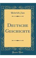 Deutsche Geschichte (Classic Reprint)