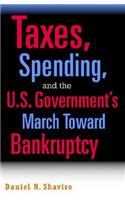 Taxes, Spending, and the U.S. Government's March Towards Bankruptcy