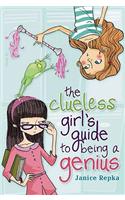 The Clueless Girl's Guide to Being a Genius