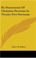 Re-Statements Of Christian Doctrine In Twenty-Five Sermons
