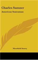 Charles Sumner: American Statesman