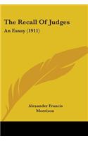 The Recall Of Judges: An Essay (1911)(English)