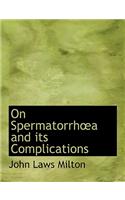 On Spermatorrha A and Its Complications