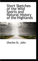 Short Sketches of the Wild Sports and Natural History of the Highlands