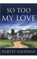 So Too My Love