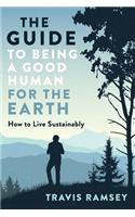 Guide to Being a Good Human for the Earth