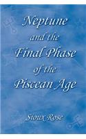 Neptune and the Final Phase of the Piscean Age