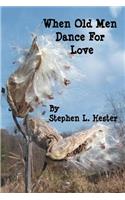 When Old Men Dance For Love
