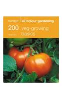 200 Veg-growing Basics: Hamlyn All Colour Gardening(Hamlyn All Colour Gardening)