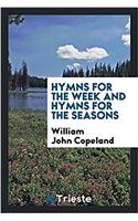 Hymns for the week and hymns for the seasons