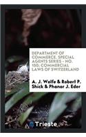 Department of Commerce. Special Agents Series - No. 150; Commercial Laws of Switzerland