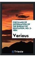 Circulars of Information of the Bureau of Education, No. 2-1884