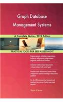 Graph Database Management Systems A Complete Guide - 2019 Edition