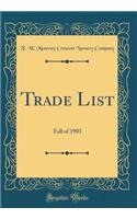 Trade List: Fall of 1903 (Classic Reprint)