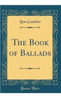 The Book of Ballads (Classic Reprint)