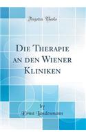 Die Therapie an den Wiener Kliniken (Classic Reprint)