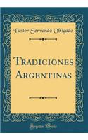 Tradiciones Argentinas (Classic Reprint)
