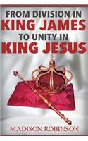 From division in king james to UNITY IN KING JESUS