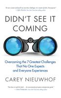 Didn't See it Coming: Overcomimg the Seven Greatest Challenges that No One Expects and Everyone Experiences