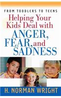 Helping Your Kids Deal with Anger, Fear, and Sadness