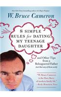 8 Simple Rules for Dating My Teenage Daughter: And Other Tips from a Beleaguered Father (Not That Any of Them Work)