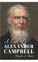A Life of Alexander Campbell
