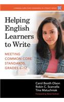 Helping English Learners to Write--Meeting Common Core Standards, Grades 6-12