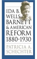 Ida B. Wells-Barnett and American Reform, 1880-1930