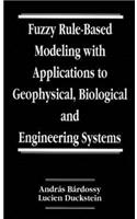 Fuzzy Rule-Based Modeling with Applications to Geophysical, Biological, and Engineering Systems