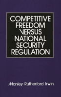 Competitive Freedom versus National Security Regulation