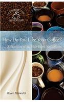 How Do You Like Your Coffee?