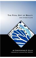 The Fatal Gift of Beauty and Other Plays