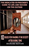 Dedicated Ex-Prisoner's Guide to Life and Success on the Outside