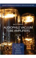 Audiophile Vacuum Tube Amplifiers - Design, Construction, Testing, Repairing & Upgrading, Volume 2