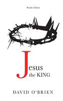 Jesus the King Booklet Edition